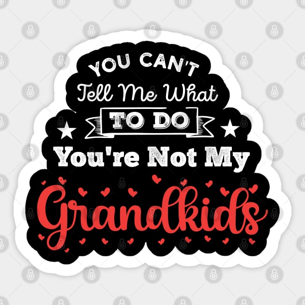 You Can't Tell Me What To Do You're Not My Granddaughter Sticker by Gaming champion